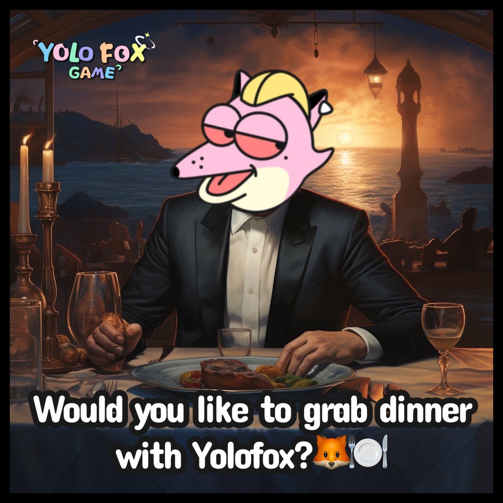 Would you like to grab dinner with Yolofox?🦊🍽️