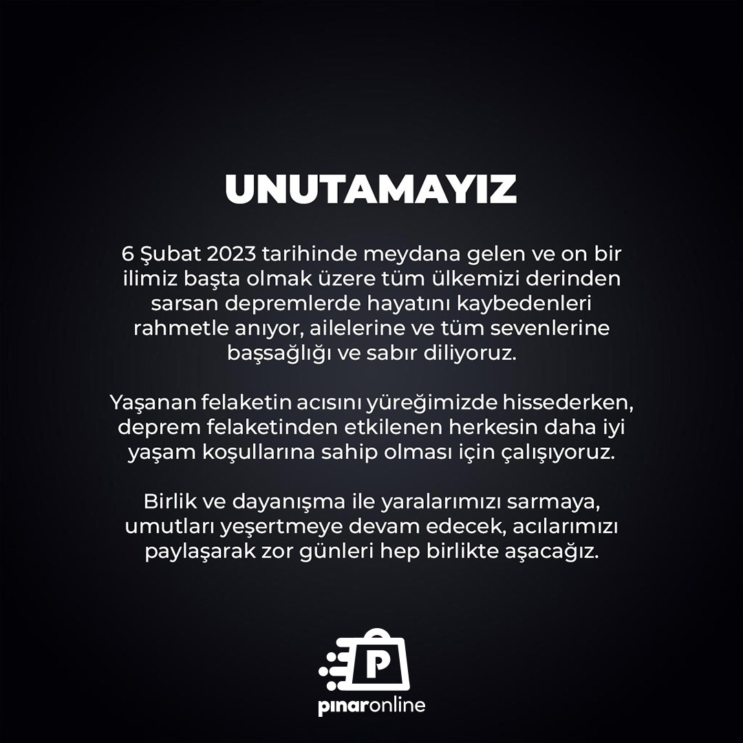 6 Şubat 2023 tarihinde meydana gelen ve on bir ilimiz başta olmak üzere tüm ülkemizi derinden sarsan depremlerde hayatını kaybedenleri rahmetle anıyor, ailelerine ve tüm sevenlerine başsağlığı ve sabır diliyoruz.