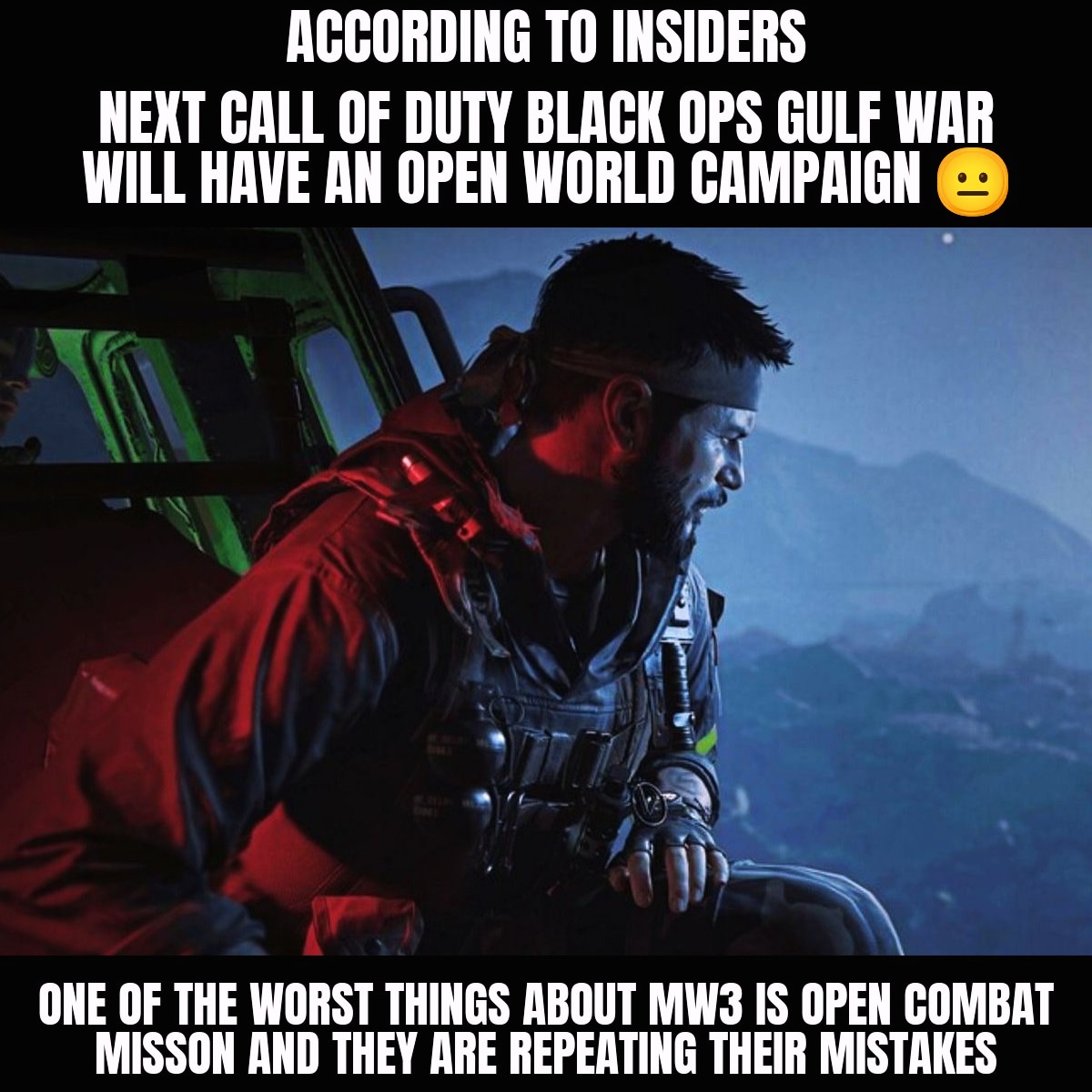 Are you ready for open world call of Duty Campaign?? 🫤

#callofdutymemes #callofduty #codblackops #callofdutyblackopsgulfwar #openworldgames #calloffutycoldwar