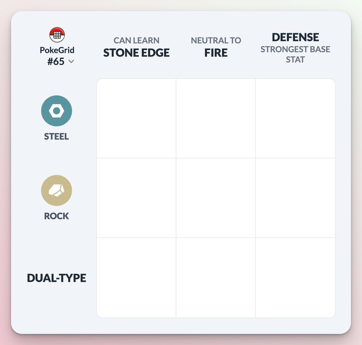 PokeGrid #65: STONE EDGE ⚔️⛰️

New category dropp – Defense is the Pokémon's strongest base stat.

Play at pokegrid.net and let us know your score 👇