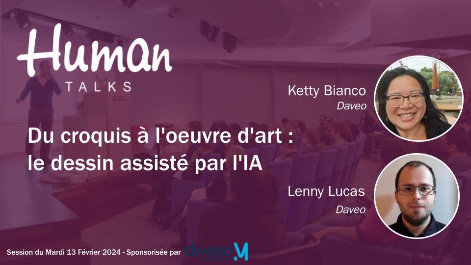 et 4ème talk : Du croquis à l'oeuvre d'art : le dessin assisté par l'IA - Par Ketty BIANCO et Lenny Lucas