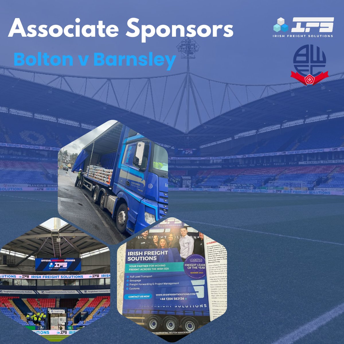 As proud Boltonians, we at Irish Freight Solutions were honoured associate sponsors of the recent Bolton Wanderers vs Barnsley FC match. We sincerely thank our partners Bolton Wanderers for allowing us to support the club once again.