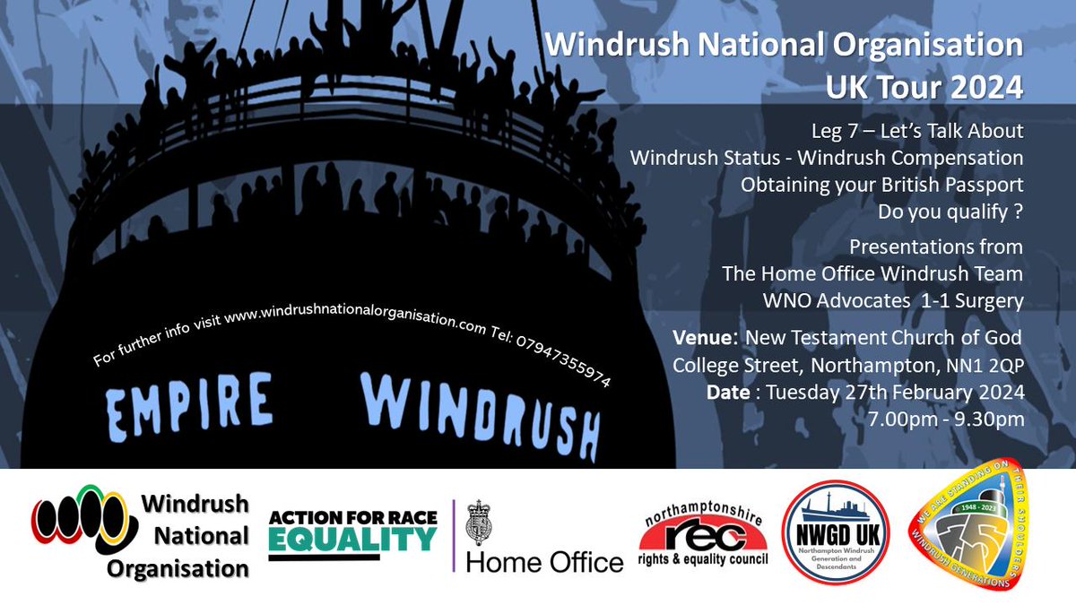 Windrush National Organisation UK Tour 2024. Leg 7, Status, compensation, Obtaining a British passport. WNO Advocates, Presentations from the Home Office Windrush Team & 1to1 surgeries @ New Testament Church of God, College St, Northampton, NN1 2QP Tuesday 27 February 7pm
