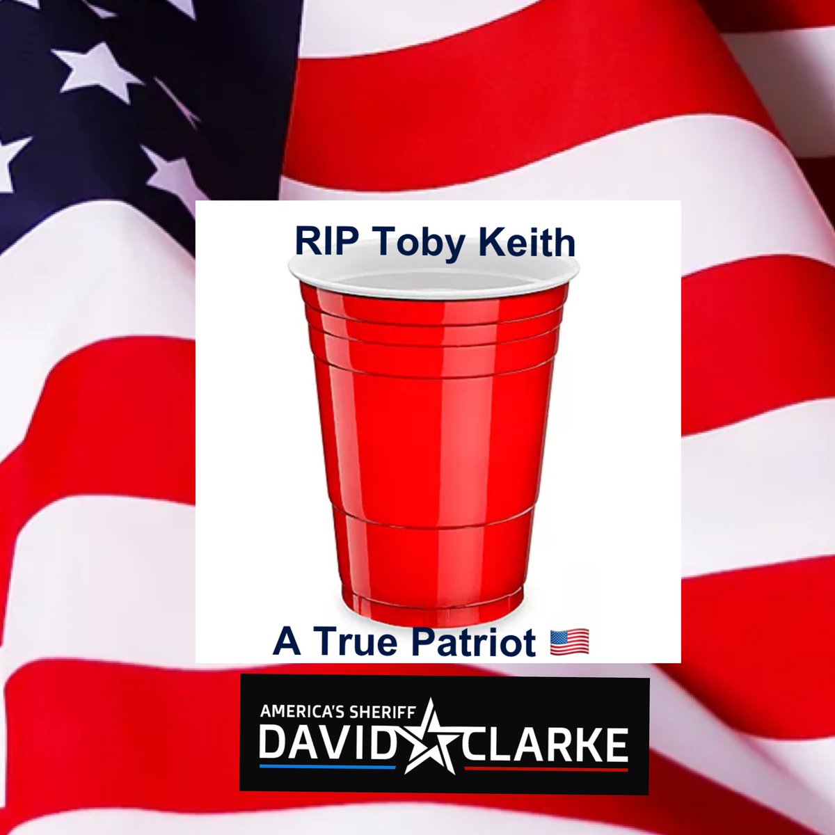 SheriffClarke's tweet photo. RIP Toby Keith … A True Patriot 🇺🇸
Raising a Red Solo Cup up to honor a life well lived. https://t.co/cP6M4VxQt3