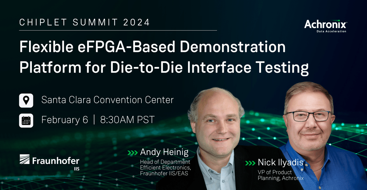 AchronixCorp's tweet image. Getting ready to hear Andy Heinig with #FraunhoferIIS and Nick Ilyadis present at #ChipletSummit, &quot;Interfaces&quot; Track, about our joint eFPGA-based demonstrator platform for die-to-die interface testing.

📍 #SantaClara Convention Center
#chiplet #chiplets #chipletsummit2024