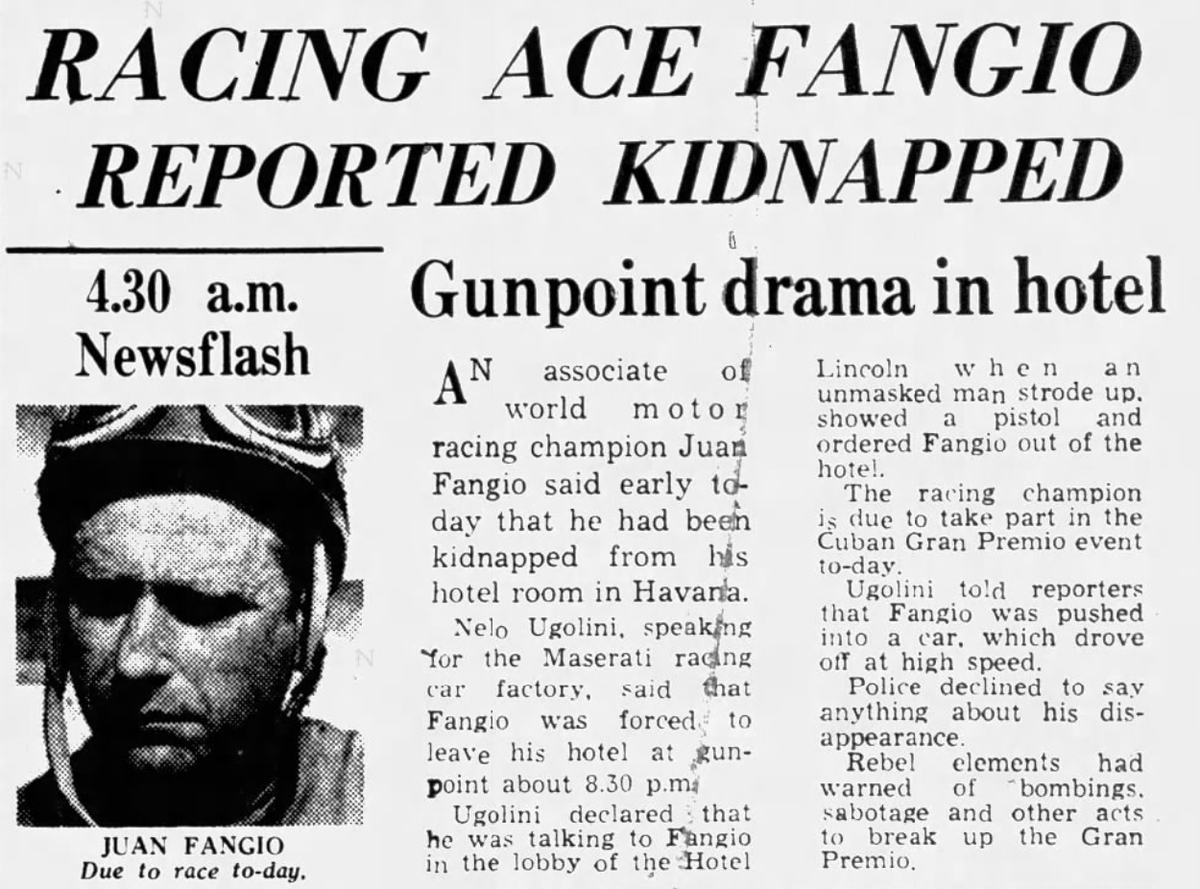 JUAN MANUEL FANGIO KIDNAPPED In Feb 1958, headlines blazed: F1's greatest  icon, Fangio, had been kidnapped at gunpoint by revolutionaries ahead of  the Cuban Grand Prix — a bloody race that left