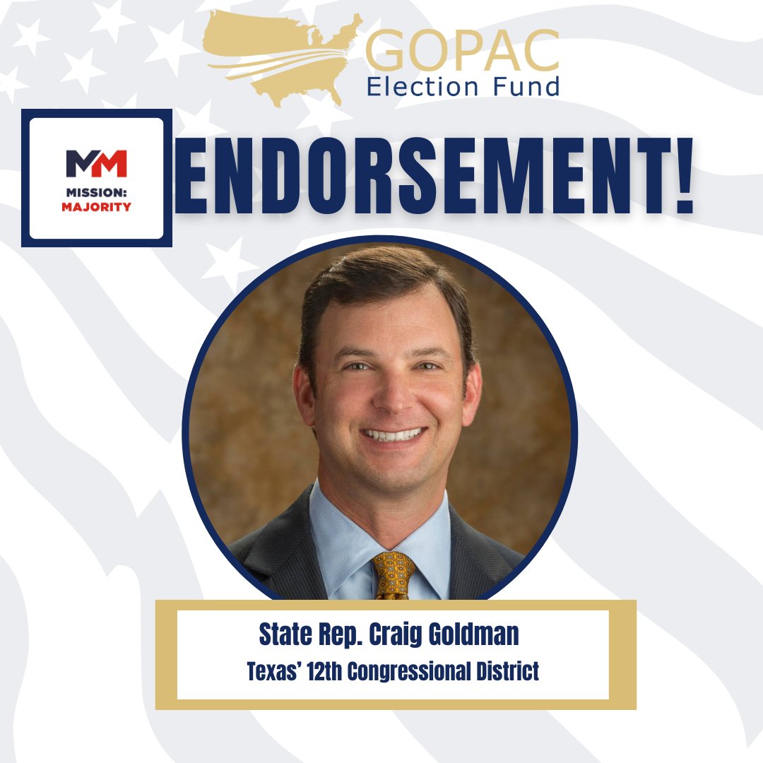 Endorsement Alert: Texas State Representative @goldmancraig has earned the endorsement of GOPAC’s Mission Majority in his campaign for the Republican nomination of the 12th Congressional District. #TX12 #USHouse #MissionMajority