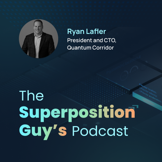 Ryan Lafler, President and #CTO of Quantum Corridor, is my guest this week on The Superposition Guy's Podcast.

Listen at: ow.ly/K78a50Qy8Ai

Read the transcript at: ow.ly/A2yy50Qy8Aj
