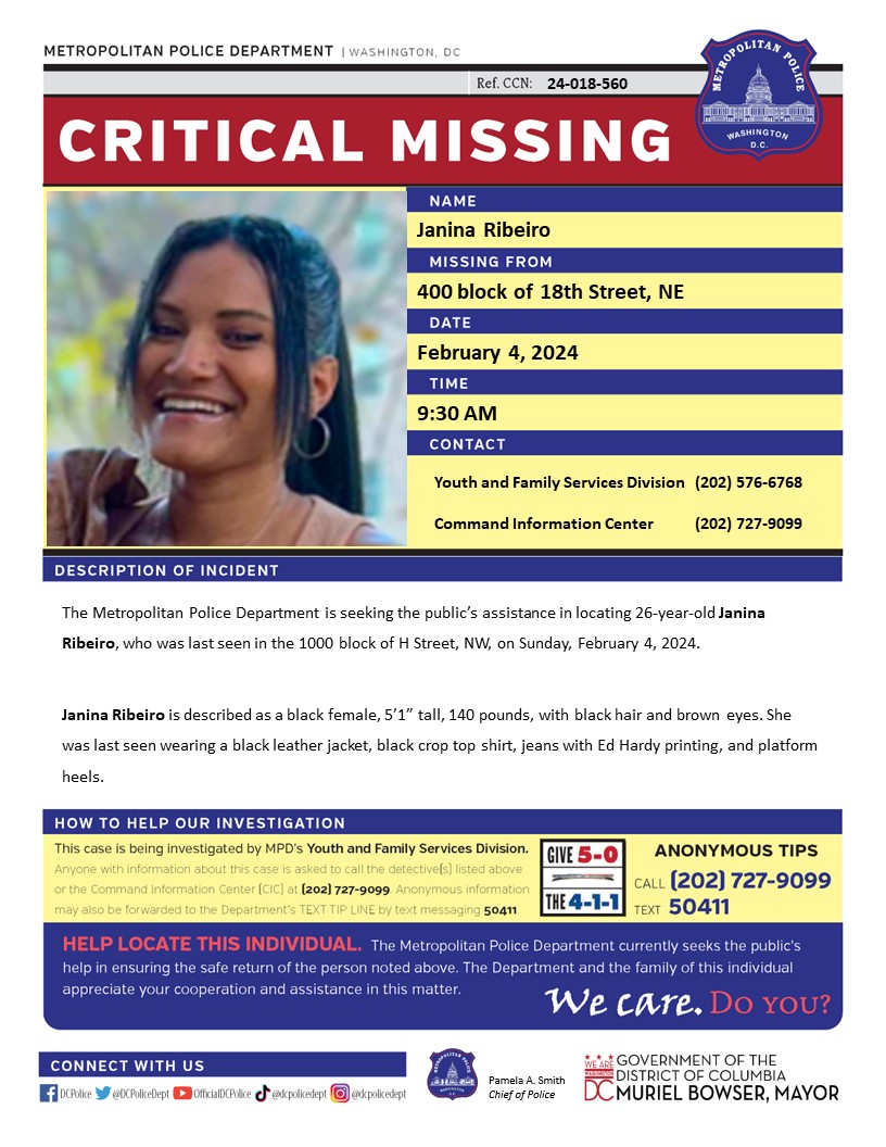 DCPoliceDept's tweet photo. Critical #MissingPerson 26-year-old Janina Ribeiro, who was last seen in the 1000 block of H Street, NW, on Sunday, February 4, 2024.

Have Info? Call 202-727-9099 or Text 50411 https://t.co/9ptXZkMlut