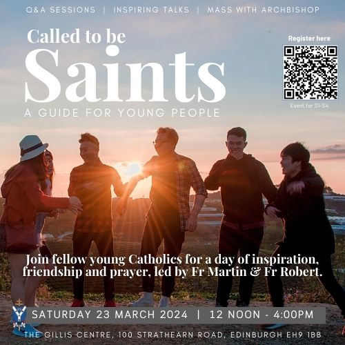 Called to be Saints is a day of inspiration, friendship and prayer for S1-S4 pupils. It asks the question:What does it take to be a saint in the modern world?' The event is run by Fr Martin Eckersley (St Francis Xavier's, Falkirk) and Fr Robert Taylor (St Mary's Cathedral,