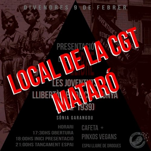 Aquest divendres, espai confirmat!

Presentació del llibre "Les Joventuts Llibertàries a Catalunya (1932-1939)"
Amb l'autora Sònia Garangou.

LLOC: local de <a href="/maresme_cgt/">CGT MARESME</a>
Av/ Lluís Companys 56, #Mataró
DATA: Divendres 9 de febrer, 17:30 obertura de portes

Organitza't i difón!