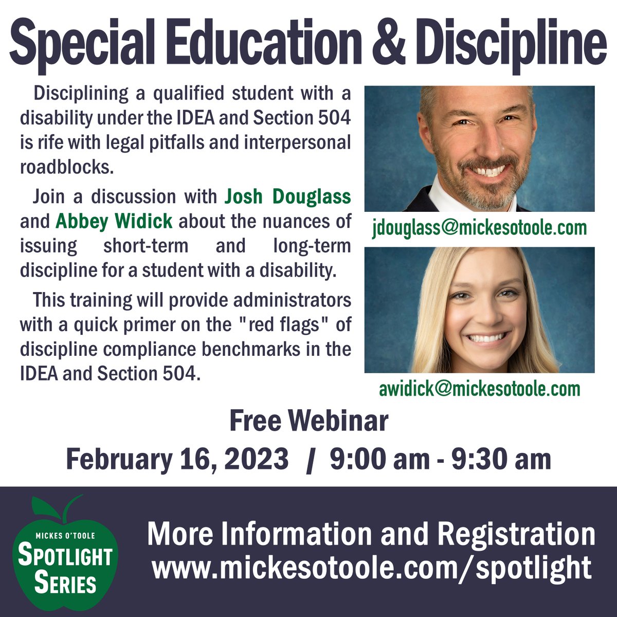 Join Josh Douglass & Abbey Widick for a free 30-min webinar on Feb 16 about disciplining students with disabilities under the #IDEA & #Section504. Learn about key compliance benchmarks and discipline strategies.

Register: mickesotoole.com/spotlight

#SPED #EducationLaw