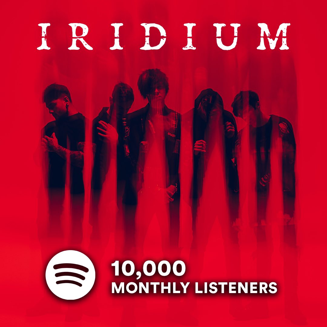 Iridium would like to thank everyone who has streamed our music recently. We are honoured that 10,000 of you choose to listen to us. Every member of this band puts everything into our music, and to be rewarded with your time is all we can ask for. Thank you 🖤