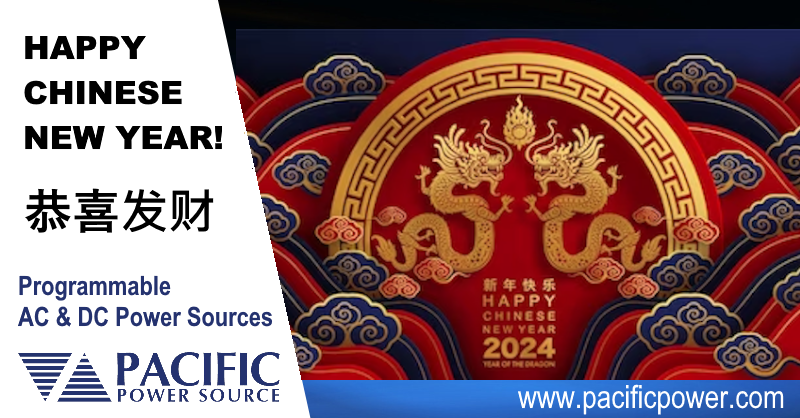 Best wishes to all our customers, partners and employees in China for the New Year of the Dragon from everyone at Pacific Power Source. We hope your days will be filled with joy and laughter through the New Year.