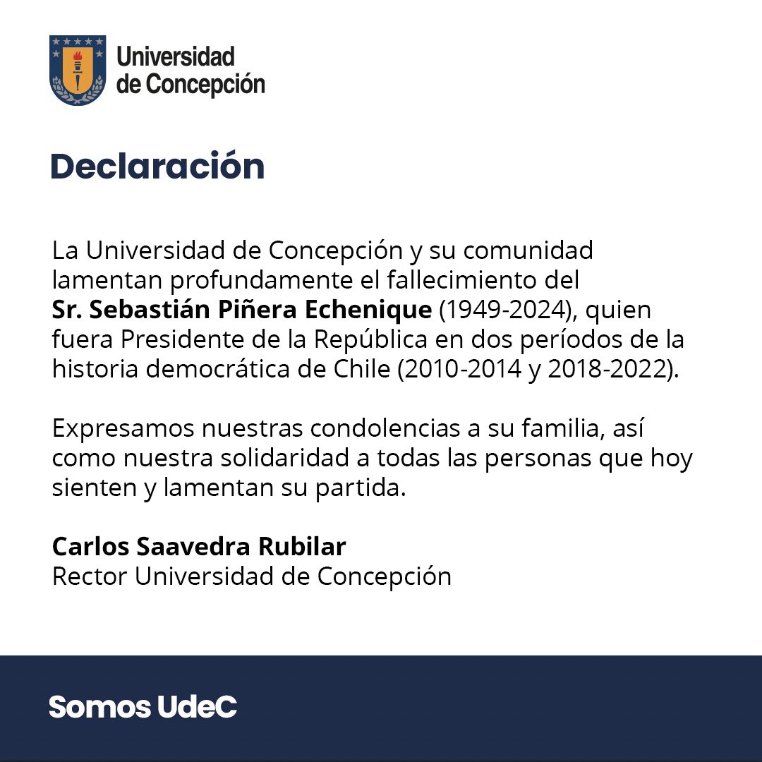 La UdeC y su comunidad lamentan el fallecimiento del expresidente, Sr. Sebastián Piñera Echenique (1949-2024).

Expresamos nuestras condolencias a su familia, así como nuestra solidaridad a todas las personas que hoy sienten y lamentan su partida.