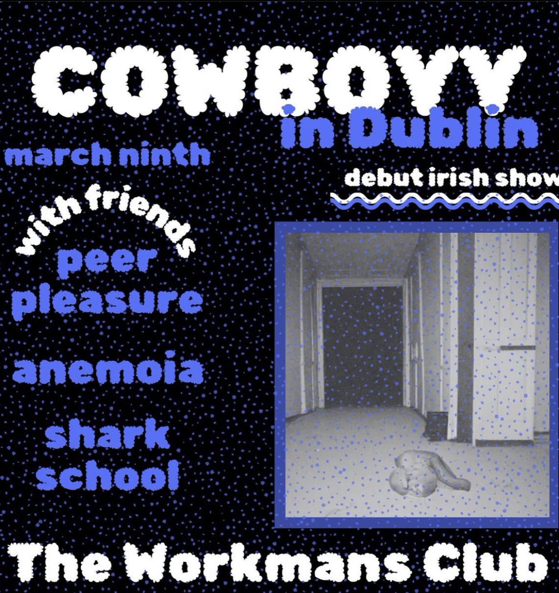 cowboyy (@cowboyyband) on Twitter photo playing Dublin at <a href="/WorkmansDublin/">The Workmans Club</a> for our debut gig in Ireland. supported by Peer Pleasure, Anemoia and Shark School. tickets in bio playing Dublin at <a href="/WorkmansDublin/">The Workmans Club</a> for our debut gig in Ireland. supported by Peer Pleasure, Anemoia and Shark School. tickets in bio