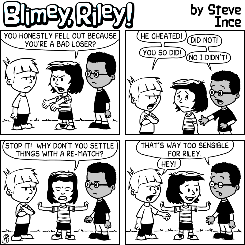Blimey, Riley! number 62

#blimeyriley #cartoon #comicstrip #kids #friends #badloser