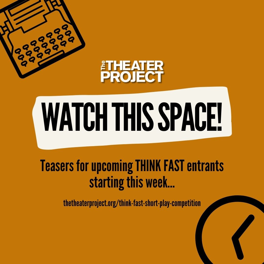 Be on the lookout for teaser videos for this year's THINK FAST short play competition!