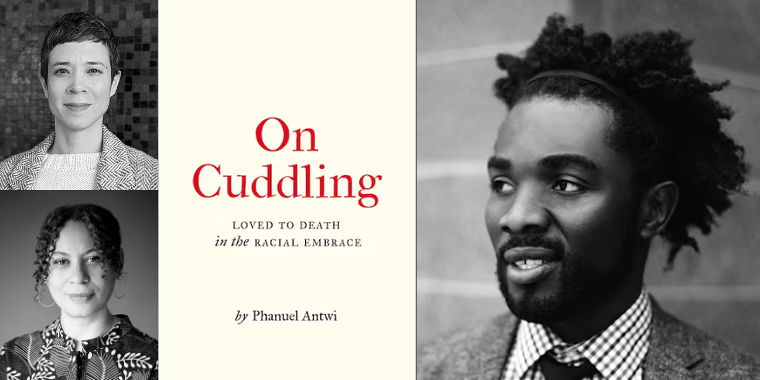 A new book of poetry and essays on cuddling? Yes please! On Feb 15, don't miss author and EL&L faculty Phanuel Antwi in conversation with Nadine Attewell (@sfuglobalasia) and Cecily Nicholson (@ubccrwr). @VPL Central Library, 7 pm PT. Bring your cuddles. vpl.bibliocommons.com/events/65b285f…