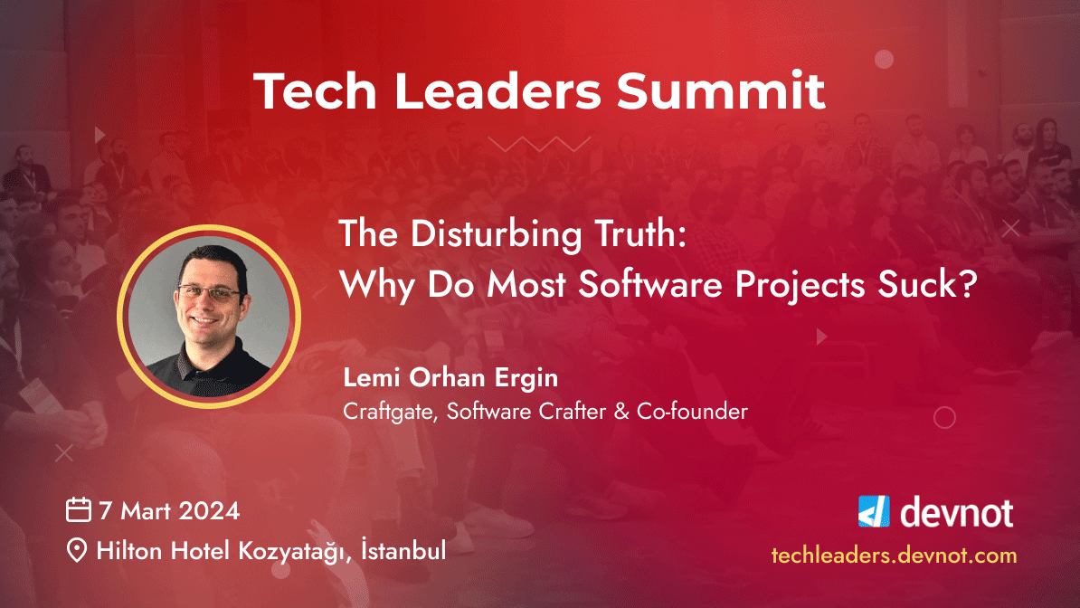 Lemi Orhan Ergin 7 Mart Perşembe günü Tech Leaders Summit'te. Detaylar ve kayıt için: techleaders.devnot.com