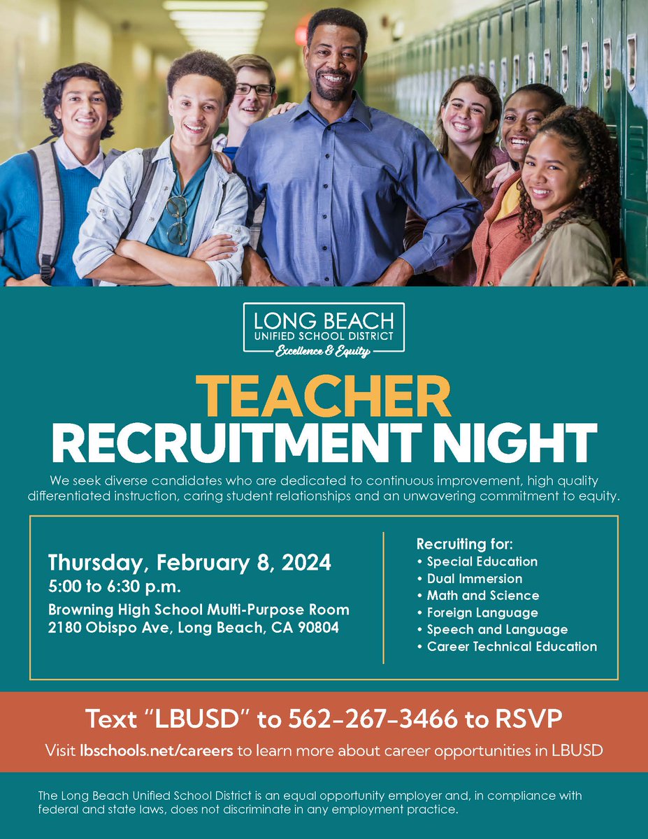 You are invited to a Long Beach Unified School District “Teacher Recruitment Night” 5-6:30 p.m. this Thursday at the Browning High School Multi-Purpose Room, 2180 Obispo Ave. in Long Beach. Text LBUSD to 562-267-3466 to RSVP. Visit lbschools.net/careers to learn more.