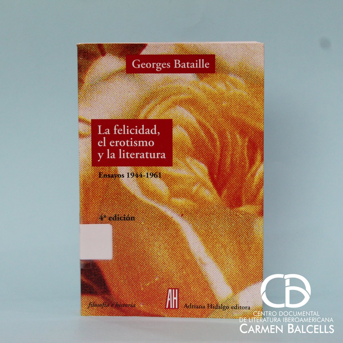 CentroBalcells's tweet photo. "La felicidad, el erotismo y la literatura. Ensayos 1944-1961", de George Bataille.
#LetrasPlacenteras #SensualidadLiteraria #CentroCarmenBalcells #CDCB #SiUBiUDG #ComunidadUDG #SomosLectores https://t.co/S88fLE8LU7