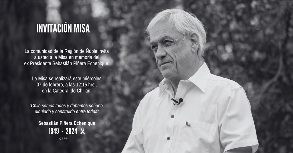 Invitamos a la comunidad de Ñuble, a todos quienes fueron sus colaboradores y a todos los vecinos que nos quieran acompañar, a esta Misa en memoria del Presidente Sebastián Piñera. 🕊️