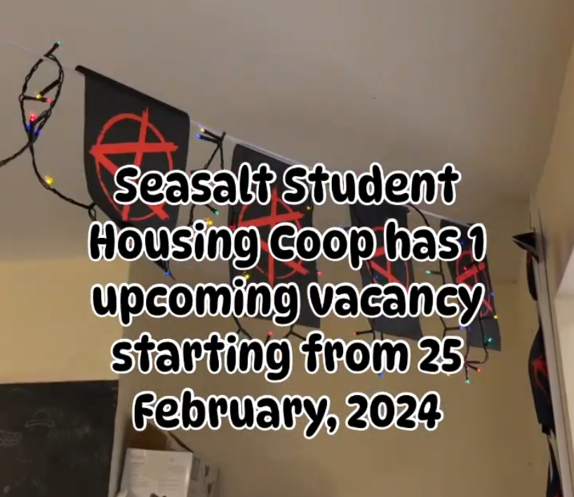 <a href="/SEASALTHousing/">SEASALT student housing coop</a> has a vacancy in their student housing co-op from 25th February. Details on their Instagram post instagram.com/p/C3BQcyyNhOg/