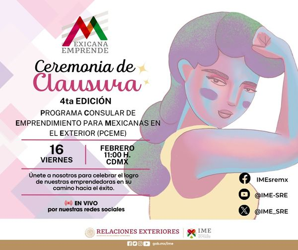 IME_SRE's tweet photo. Te recordamos que éste 16 de Febrero a las 11:00 hrs. (horarios CDMX) se llevará a cabo de manera virtual en nuestras redes la clausura de la 4ta edición del Programa Consular de Emprendimiento para Mexicanas en el Exterior (#PCEME).
No faltes, te esperamos.
@SRE_mx https://t.co/j15rOouDNx