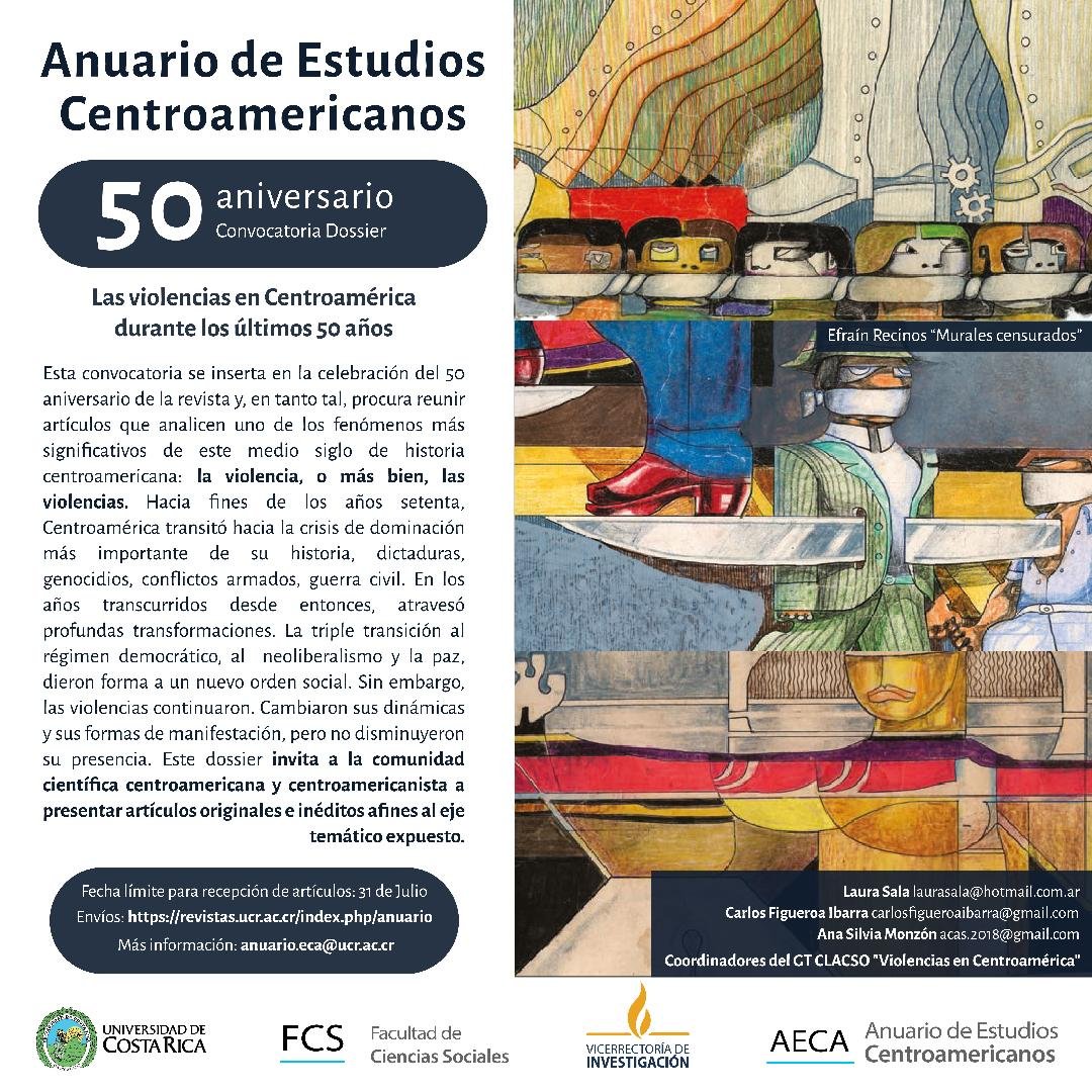Queridos colegas:
Compartimos la convocatoria del Dossier "Las violencias en Centroamérica durante los últimos cincuenta años" que estaremos coordinando Ana Silvia Monzón, Carlos Figueroa Ibarra y Laura Sala por el 50 Aniversario de la revista Anuario de Estudios Centroamericanos