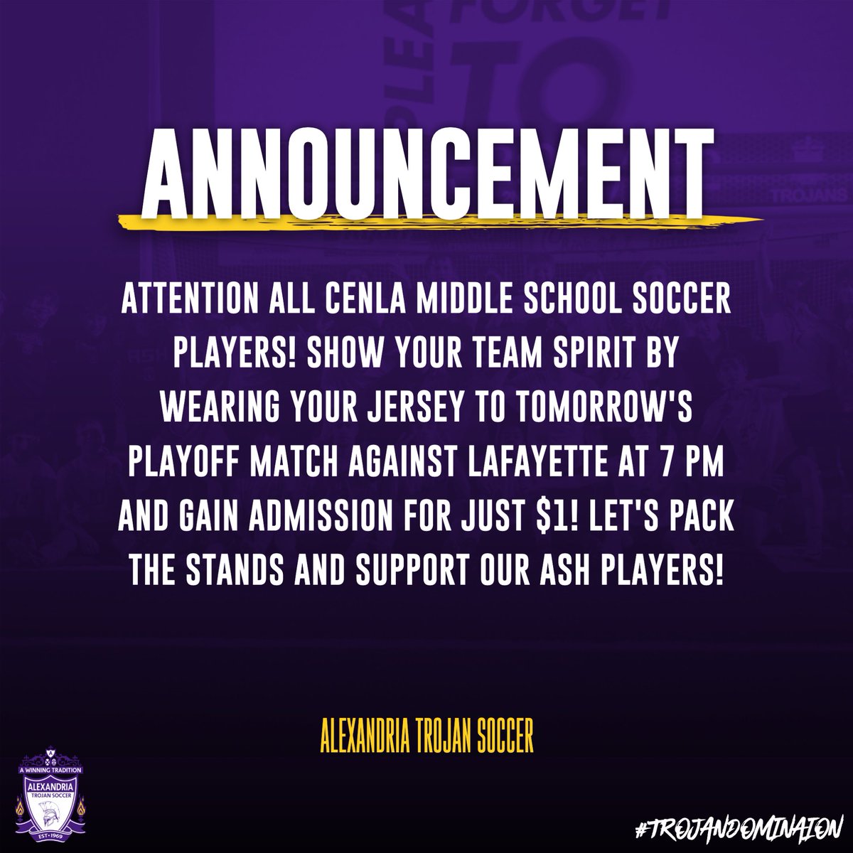 Attention All CENLA Middle School Soccer Players! Show your team spirit by wearing your jersey to tomorrow’s playoff game against Lafayette at 7 PM and gain admission for just $1! Let’s pack the stands and support our ASH players!

#TrojandomiNATION