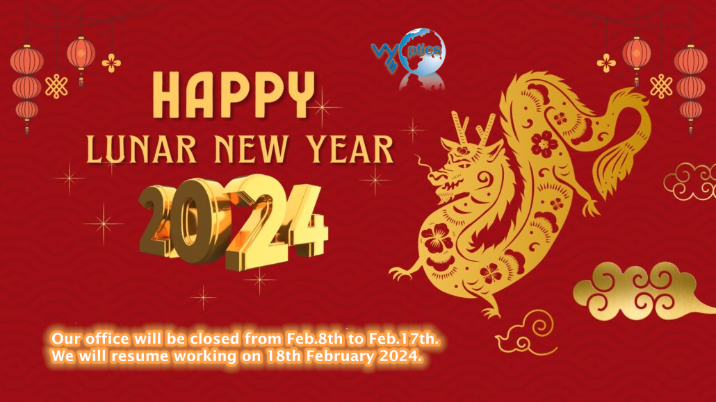 We are going to have holidays for Spring Festival from Feb. 8th to Feb. 17th, will resume working on Feb.18th.
Happy Chinese New Year!
#vyoptics #festival #holidayseason #vy #opticsdesign