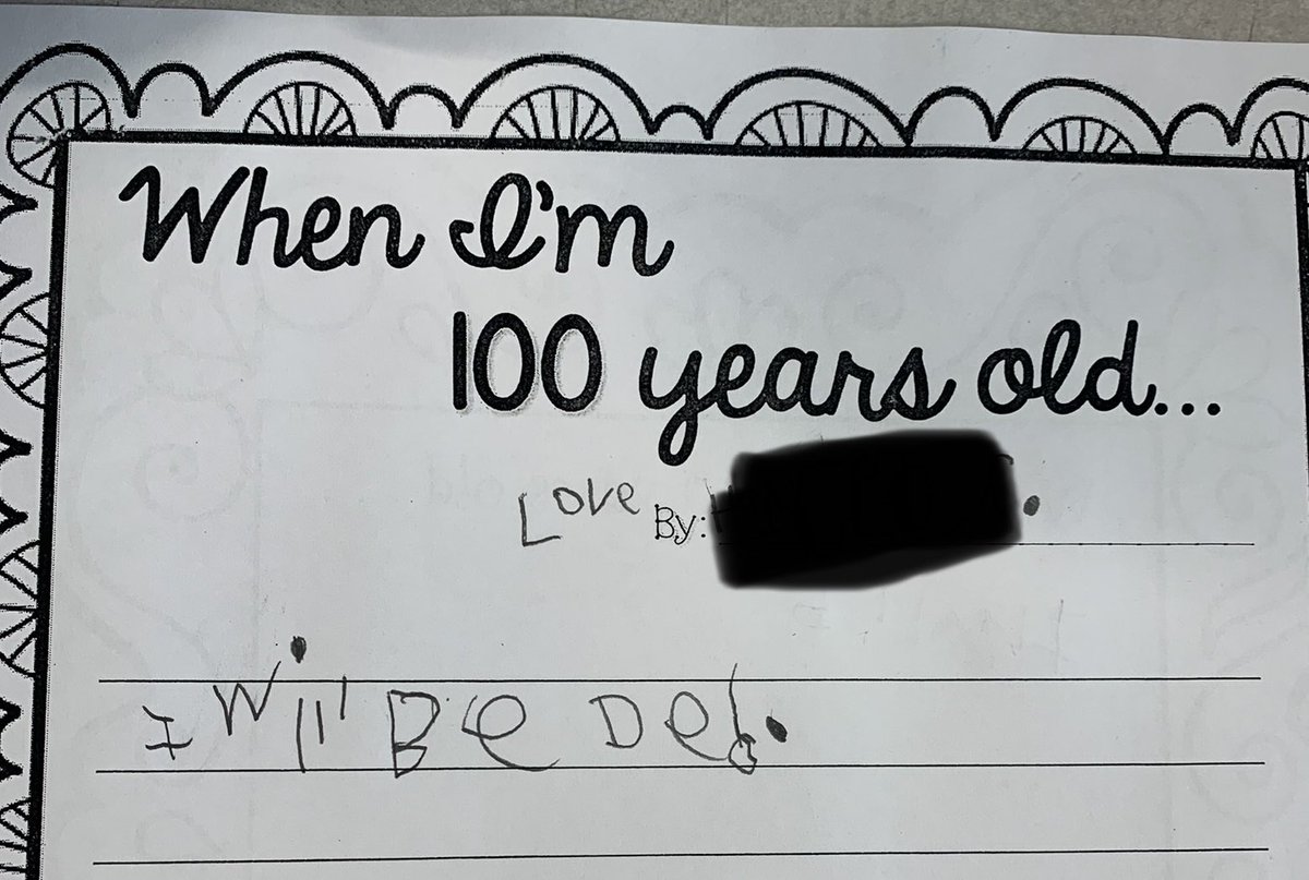 Just one more pic…we brainstormed about what we would be like when we are 100 (wrinkled, wheelchairs, glasses, false teeth, etc.). I sent them off to write.  This friend brings her paper back in 30 seconds and says “I’m done.” I love first graders!  😍🤣😍🤣