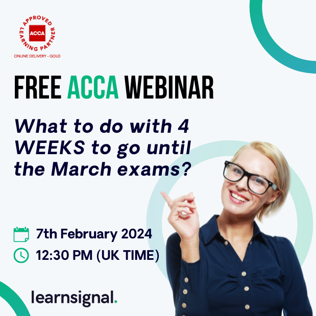 FREE ACCA Webinar - What to do with 4 WEEKS to go until the March exams? Click on the link to Register: bit.ly/4bsw5cC Join the Learnsignal Education Team on Wednesday, 7th of February at 12:30 PM (UK time) for a FREE webinar.