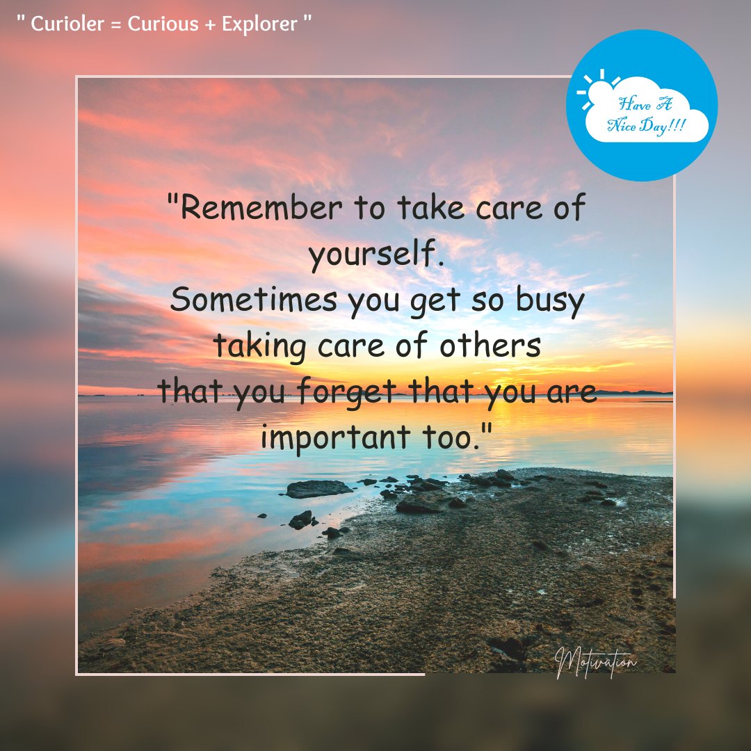 #haveaniceday #curioler #ReMEMBER #takecareofyourself #busy #important #forget #wednesdaypost #thoughtful #wednesdaythought