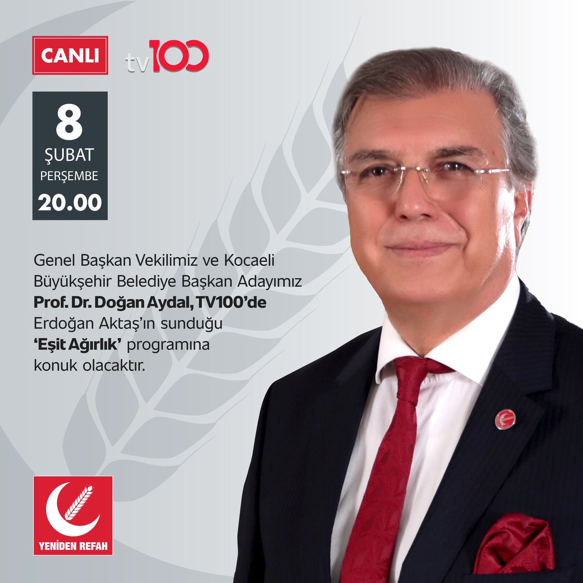 Genel Başkan Vekilimiz ve Kocaeli Büyükşehir Belediye Başkan Adayımız Prof. Dr. Doğan Aydal, TV100’de Erdoğan Aktaş’ın sunduğu ‘Eşit Ağırlık’ programına konuk olacaktır.                                                              

📅 8 Şubat Perşembe
🕐 20.00  
📡 TV100