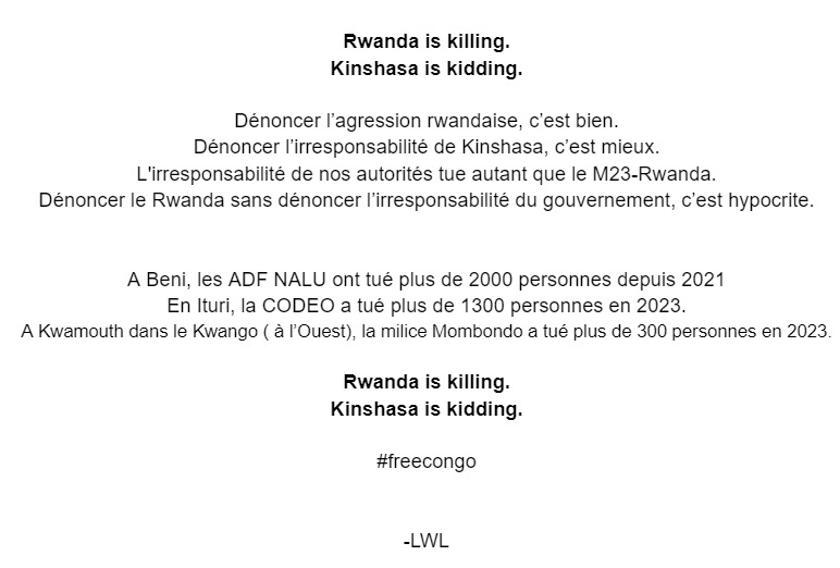 Dénoncer l’agression rwandaise c’est bien.
Dénoncer aussi, avec la même énergie, l’irresponsabilité de nos gouvernants, c’est MIEUX.

Comme le dit si bien <a href="/StewardMuhindo/">Stewart Muhindo Kalyamughuma</a> : “ Nous devrions plus nous solidariser sur l’amour du Congo que sur la haine du Rwanda.”

#FreeCongo