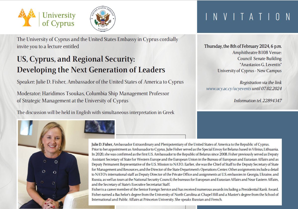 'US, Cyprus, and Regional Security: Developing the Next Generation of Leaders' 🔹Speaker: Julie D. Fisher, Ambassador of the United States of America to Cyprus 🔹Moderator: Haridimos Tsoukas, Columbia Ship Management Prof. of Strategic Management Tomorrow at UCY