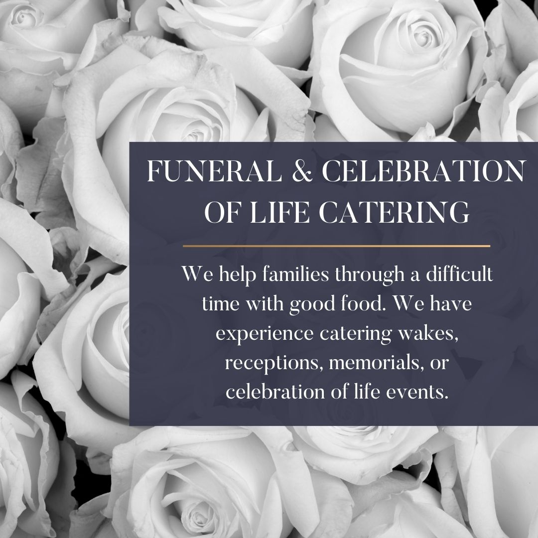 We’ll work with you and your family to alleviate the burden of planning an event when you’ve lost a loved one. Our team of professionals will be there to take care of all the little details of the catering, set-up, serving, and clean-up to support your event.