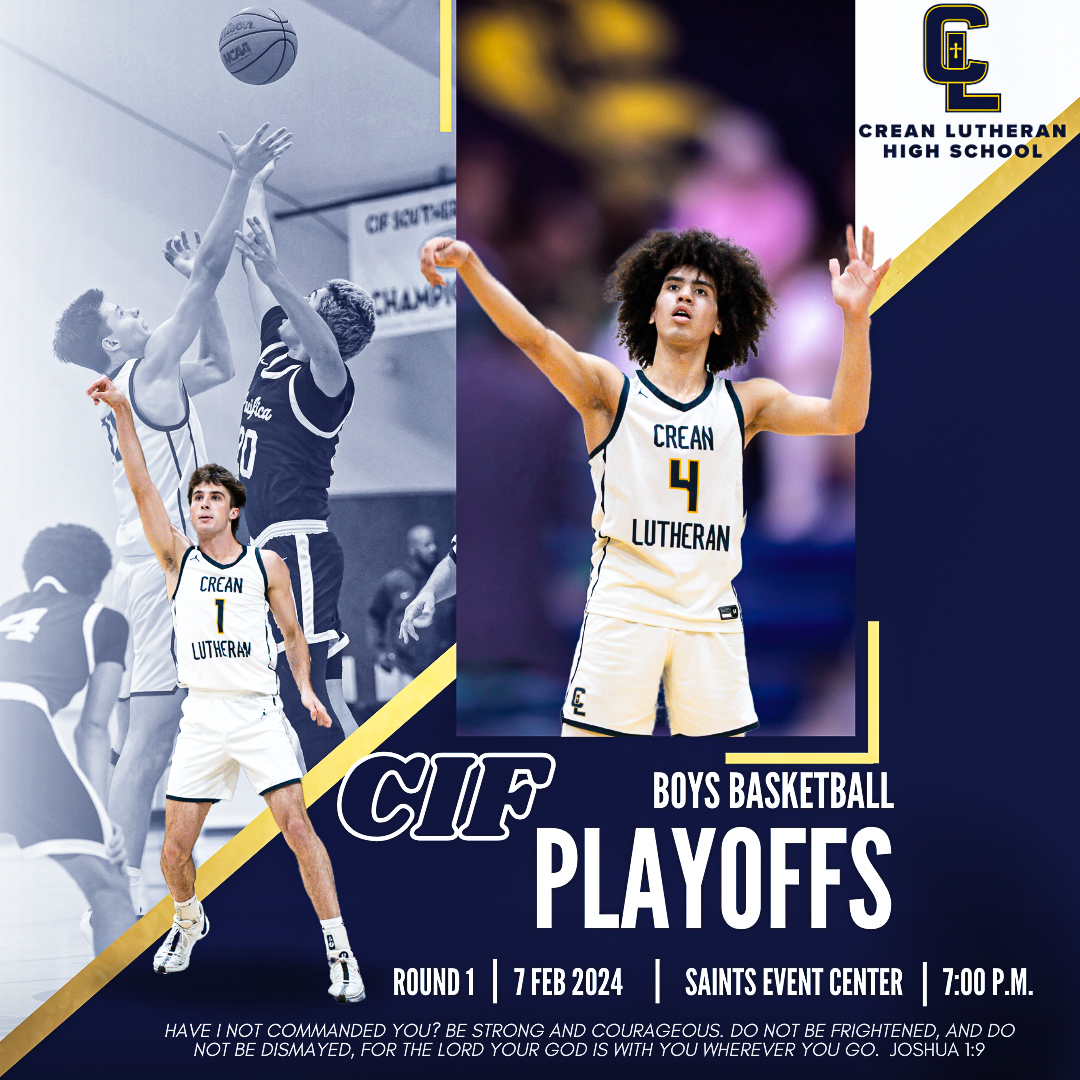 CIF Round 1: The Crean Lutheran Boys Basketball Team will host Notre Dame/ Sherman Oaks today, February 7, at 5:00 p.m. in the Saints Event Center. Let’s Go Saints! Joshua 1:9