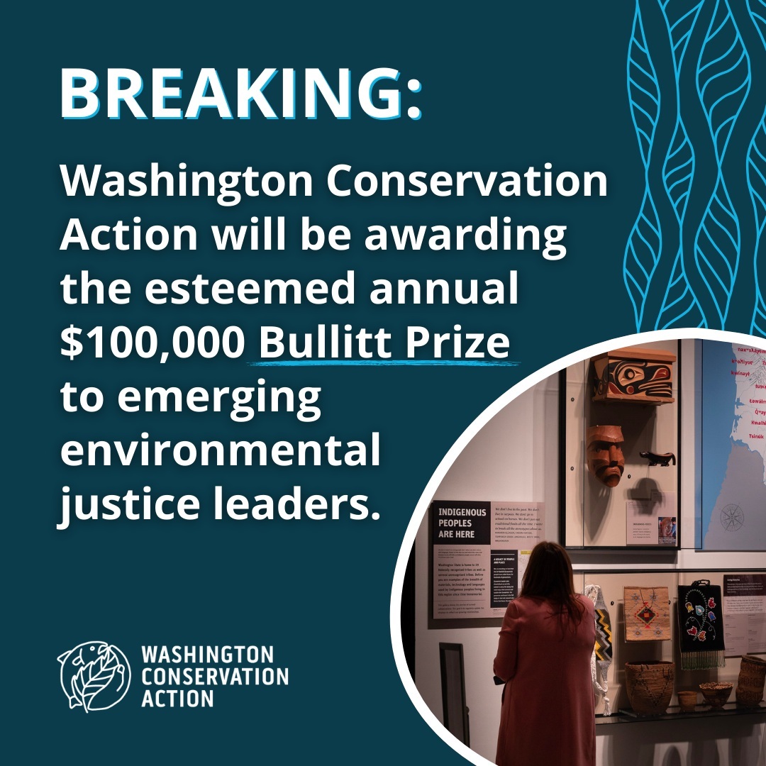 Please join us in congratulating @WAConservationAction Education Fund! Starting this year, WCA will administer the Bullitt Prize! The Foundation has endowed the Prize to assure support for emerging environmental justice leaders will continue in perpetuity.
