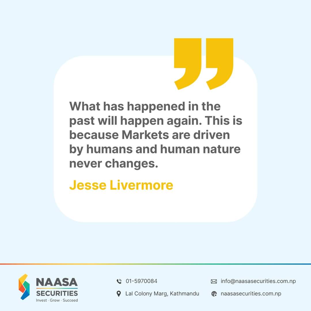 “What has happened in the past will happen again. This is because Markets are driven by humans, and human nature never changes.”
- Jesse Livermore
.
.
.
#nepse  #sharemarket  #stockmarket  #nepalstock #nepali #NepalStockExchange #trading #jesselivermore #stockmarket