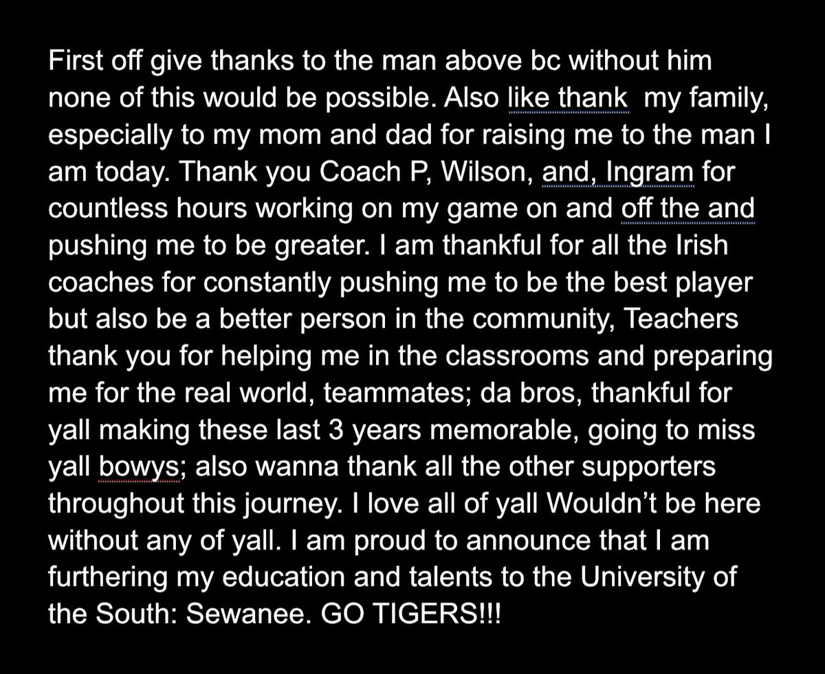 Thank you everyone who helped me during this journey Blessed to say I have sign to the University of the South: Sewanee! GO TIGERS‼️‼️‼️‼️<a href="/SewaneeFootball/">Sewanee Football</a> <a href="/DublinIrishFB/">Dublin HS Football</a> <a href="/SEWingTClinic/">Roger Holmes</a> <a href="/Coach_Pagano/">Coach Scott Pagano</a> <a href="/Coach_DGaither/">Drew Gaither</a> <a href="/CoachMacSewanee/">Andy McCollum</a>