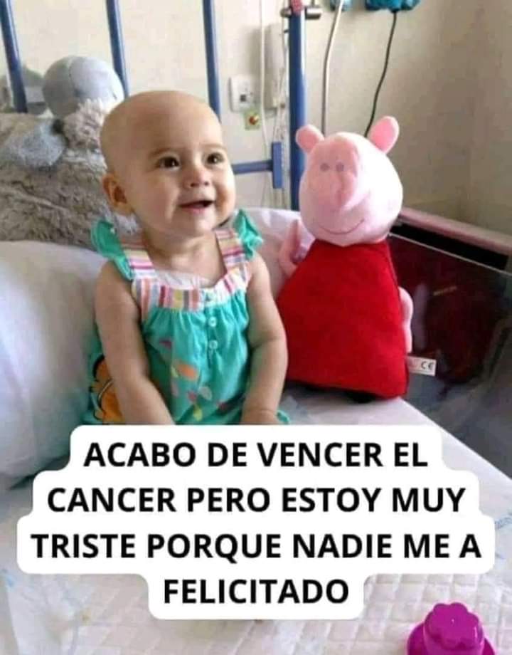 FELICITACIONES MI AMOR...VENCISTE AL CANCER...y lo tiraste a la BASURA...
