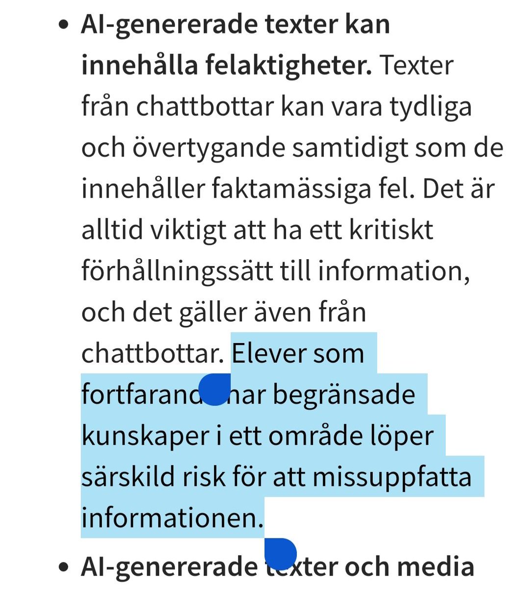 Idag har jag föreläst om källkritiska utmaningar i generativ AI:s spår och funderar på om inte skolverkets skrivningar om råd till skolor vid användning av ChatGPT hade tjänat på bättre, hårdare, formuleringar som:

"AI-genererade texter kommer innehålla felaktigheter."