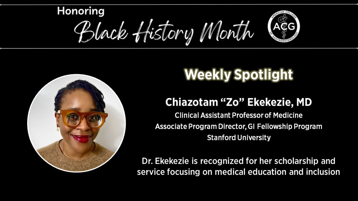 #BlackHistoryMonth Weekly Spotlight: Chiazotam “Zo” Ekekezie, MD Clinical Assistant Professor of Medicine Stanford University Dr. Ekekezie is recognized for her scholarship and service focusing on medical education and inclusion. More on the ACG Blog ➡️ bit.ly/acg-black-hx-24