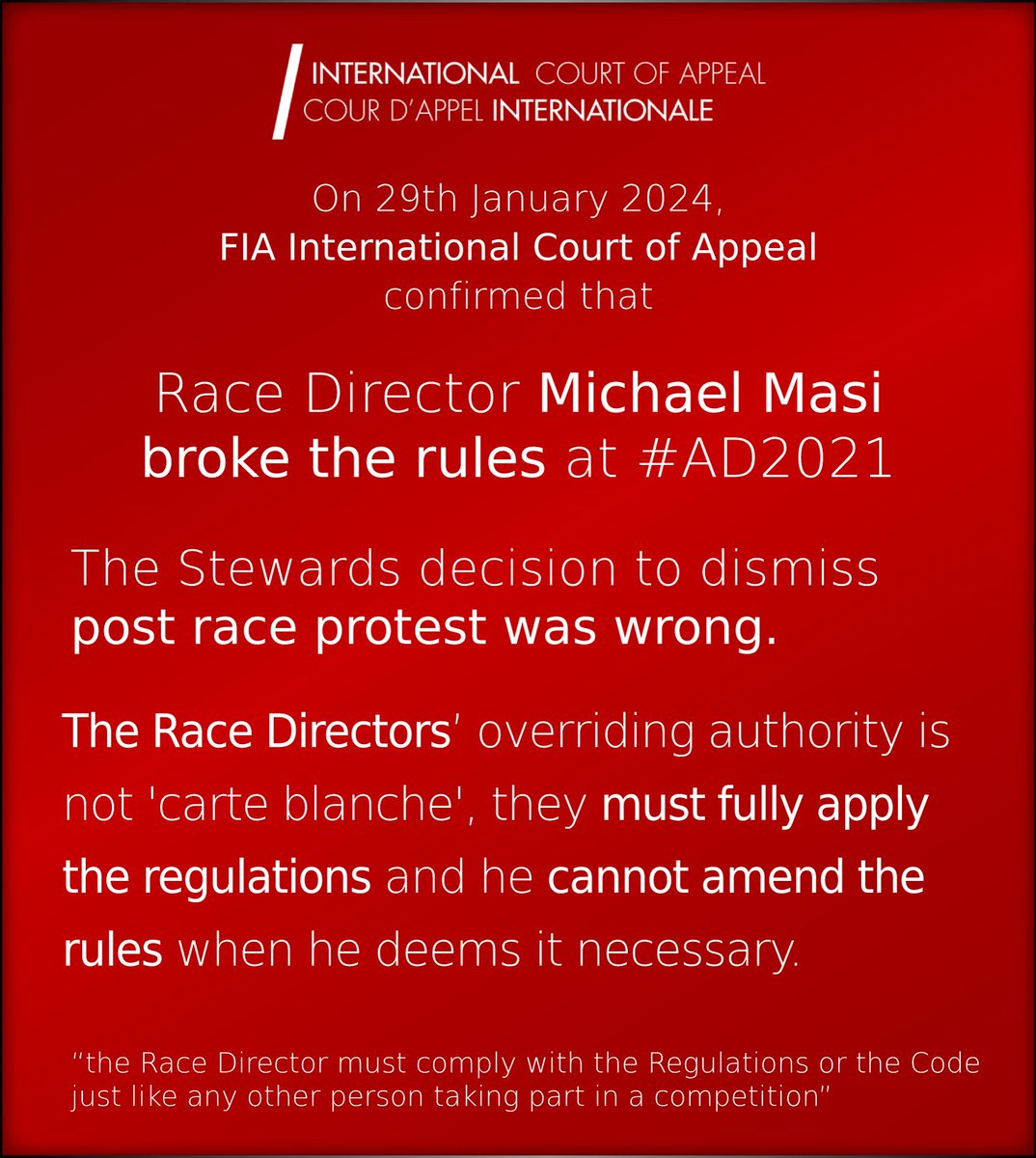 Dear #F1 fans On 29/1/24 the @fia ICA ruled on the 'overriding authority' granted to Race Directors. Their conclusion; it's not 'carte blanche', the RD must fully apply the regulations This ruling means the stewards decision at #AD2021 post race protest was WRONG #NoMoreBS #F1xed
