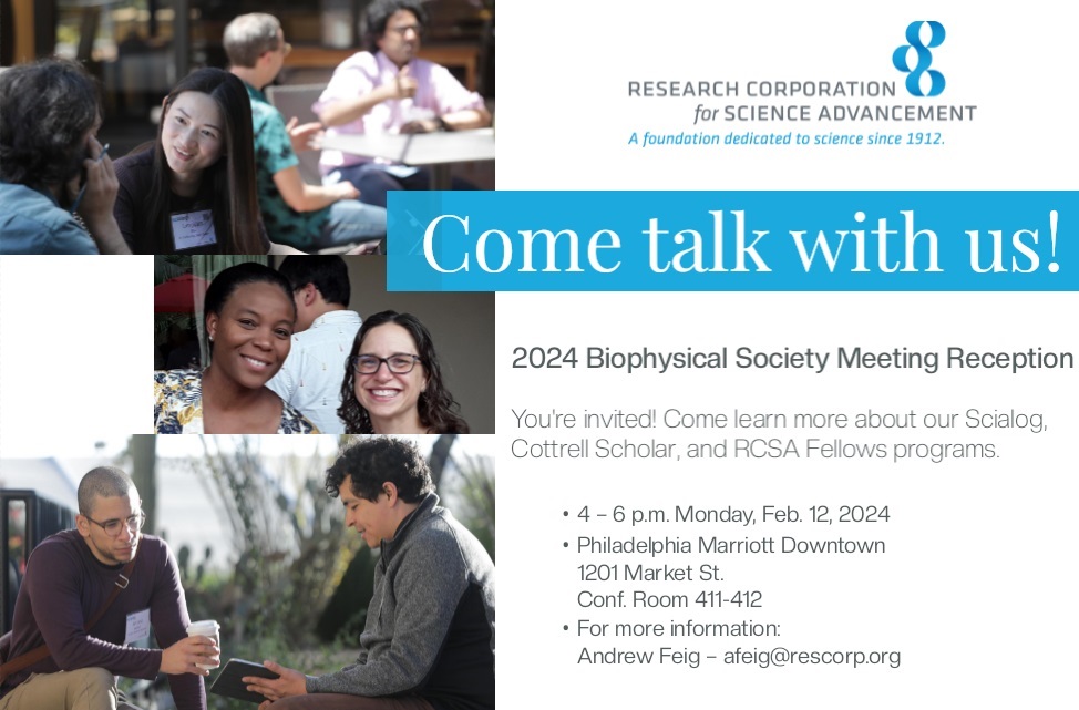 Research Corporation for Science Advancement (@rcsa1) on Twitter photo Will you be at <a href="/BiophysicalSoc/">Biophysical Society</a> #BPS2024? Come learn more about RCSA's #Scialog, #CottrellScholar & #RCSA Fellows programs and meet Senior Program Director <a href="/Andrew_Feig/">Andrew Feig</a> at our reception 4-6 p.m. Monday 2/12 at the Philadelphia Marriott Downtown, Conf. Room 411-412. Will you be at <a href="/BiophysicalSoc/">Biophysical Society</a> #BPS2024? Come learn more about RCSA's #Scialog, #CottrellScholar & #RCSA Fellows programs and meet Senior Program Director <a href="/Andrew_Feig/">Andrew Feig</a> at our reception 4-6 p.m. Monday 2/12 at the Philadelphia Marriott Downtown, Conf. Room 411-412.