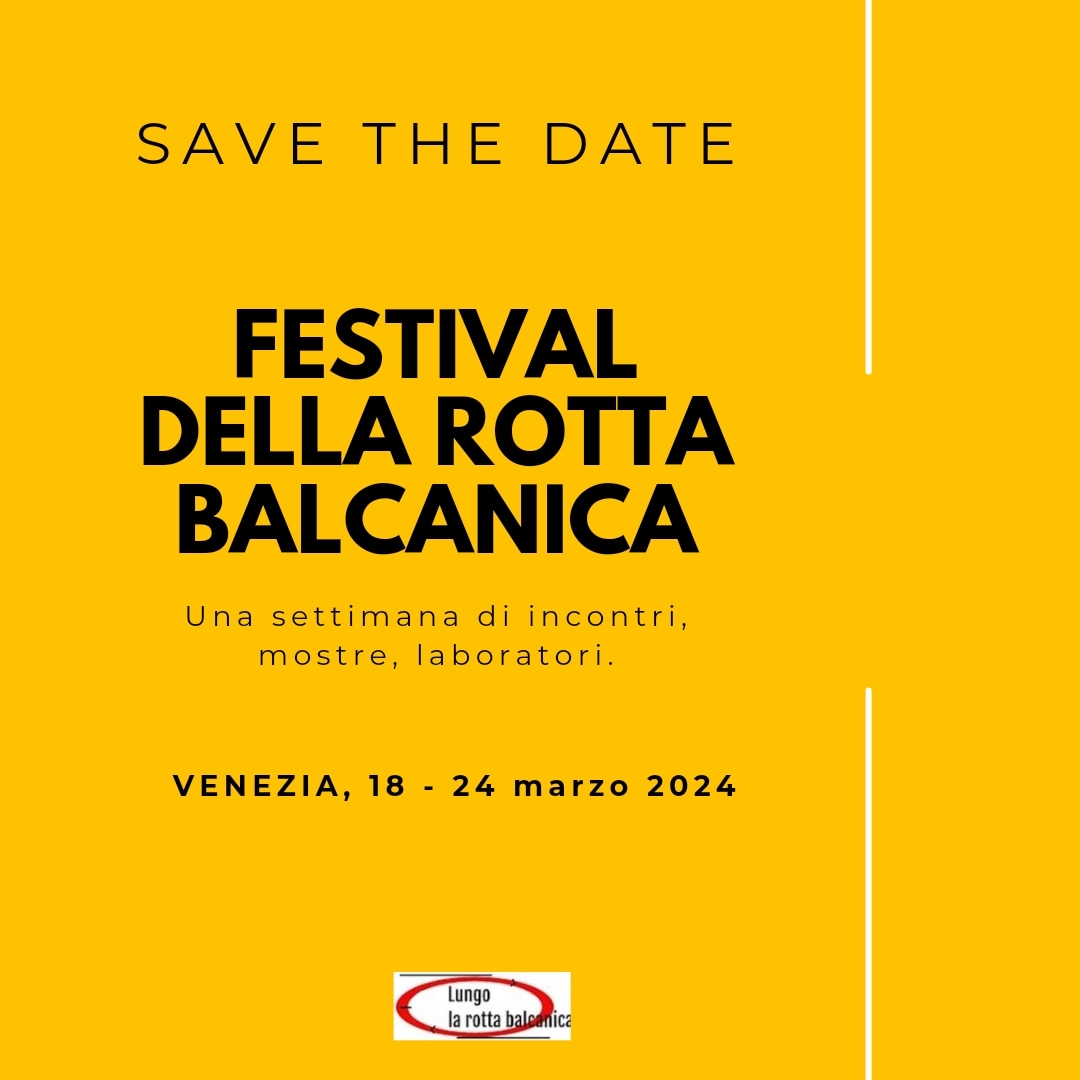 SAVE THE DATE Dal 18 al 24 marzo 2024 a Venezia centro storico Festival della rotta balcanica A breve maggiori info #rottabalcanica #peopleonthemove #balkanroute #personeinmovimento