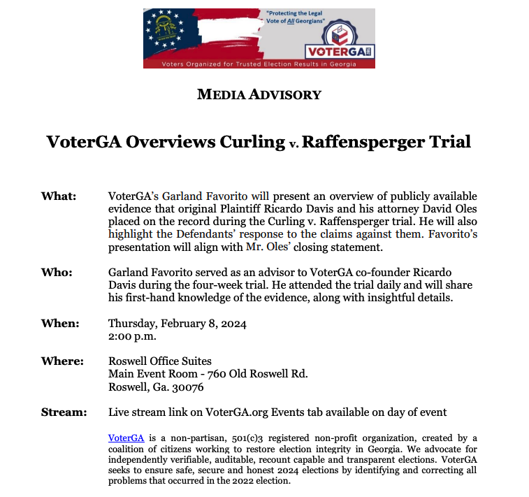 VoterGA’s Garland Favorito will be holding a Press Conference with an Overview of Curling v Raffensperger on February 8th at 2 p.m. at Roswell Office Suites 760 Old Roswell Rd, Roswell, GA 30076. To be livestreamed here!